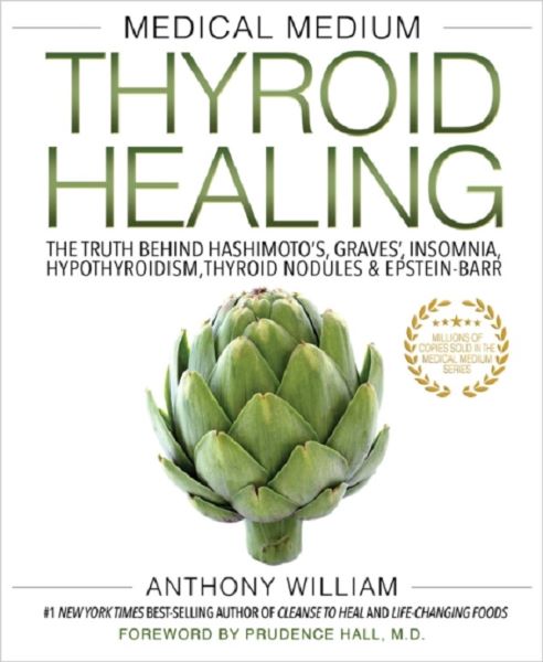 Cartea Medical Medium Thyroid Healing - Anthony William de Medical Medium Thyroid Healing - Anthony William