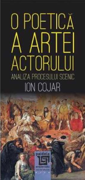 Cartea O poetica a artei actorului - Ion Cojar de O poetica a artei actorului - Ion Cojar