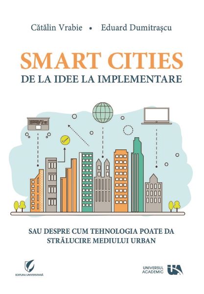 Cartea Smart Cities, de la idee la implementare - Catalin Vrabie, Eduard Dumitrascu de Smart Cities, de la idee la implementare - Catalin Vrabie, Eduard Dumitrascu