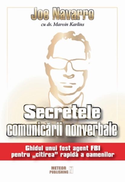 Cartea Secretele comunicarii nonverbale - Joe Navarro, Dr. Marvin Karlins de Joe Navarro