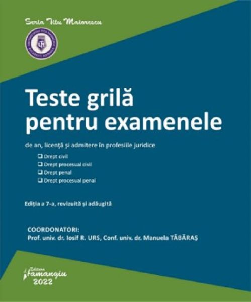 Cartea Teste grila pentru examenele de an, licenta si admitere in profesiile juridice - Iosif R. Urs, Manuela Tabaras de Teste grila pentru examenele de an, licenta si admitere in profesiile juridice - Iosif R. Urs, Manuela Tabaras