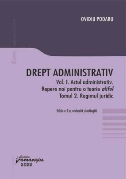 Cartea Drept administrativ Vol.1: Actul administrativ - Ovidiu Podaru de Ovidiu Podaru