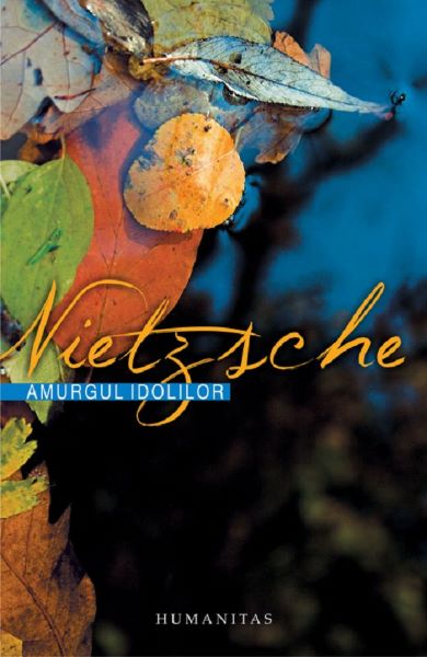 Cartea Amurgul idolilor - Friedrich Nietzsche de Friedrich Nietzsche