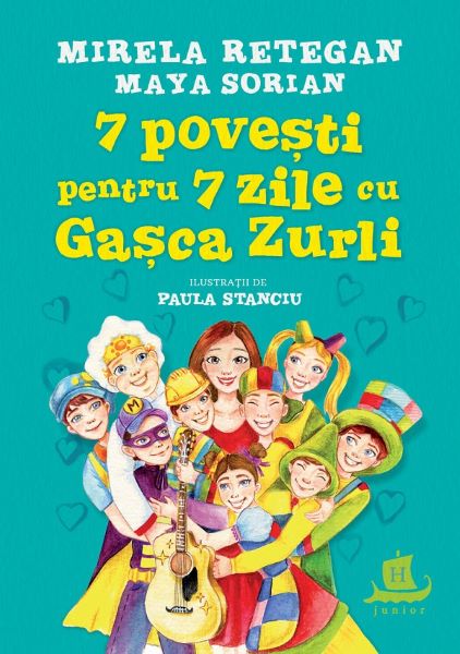 Cartea 7 povesti pentru 7 zile cu Gasca Zurli - Mirela Retegan, Maya Sorian de Mirela Retegan