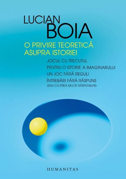 Cartea O privire teoretica asupra istoriei - Lucian Boia de Lucian Boia