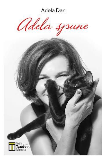 Cartea Adela Spune - Adela Dan de Adela Spune - Adela Dan