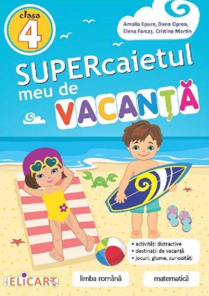 Cartea Supercaietul meu de vacanta - Clasa 4 - Amalia Epure, Dana Oprea, Elena Farcas, Cristina Martin de Amalia Epure