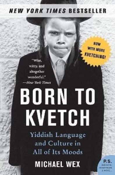 Cartea Born to Kvetch - Michael Wex de Michael Wex
