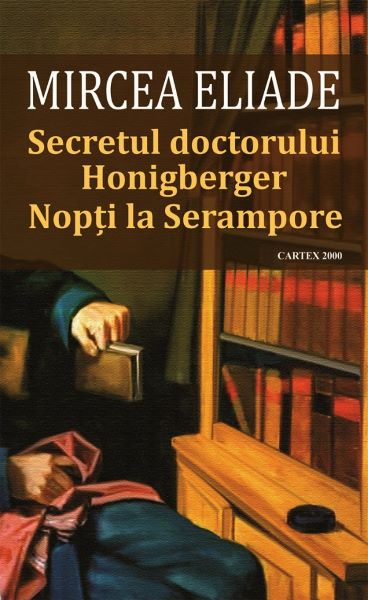 Cartea Secretul doctorului Honigberger. Nopti la Serampore - Mircea Eliade de Mircea Eliade