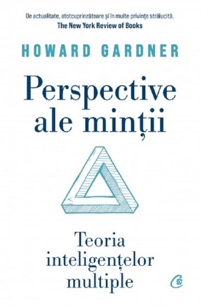 Cartea Perspective ale mintii. Teoria inteligentelor multiple - Howard Gardner de Perspective ale mintii. Teoria inteligentelor multiple - Howard Gardner