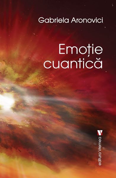 Cartea Emotie cuantica - Gabriela Aronovici de Emotie cuantica - Gabriela Aronovici