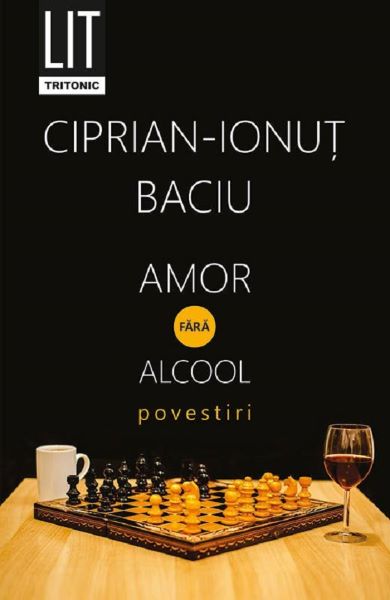 Cartea Amor fara alcool - Ciprian-Ionut Baciu de Amor fara alcool - Ciprian-Ionut Baciu