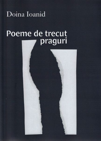 Cartea Poeme de trecut praguri - Doina Ioanid de Poeme de trecut praguri - Doina Ioanid