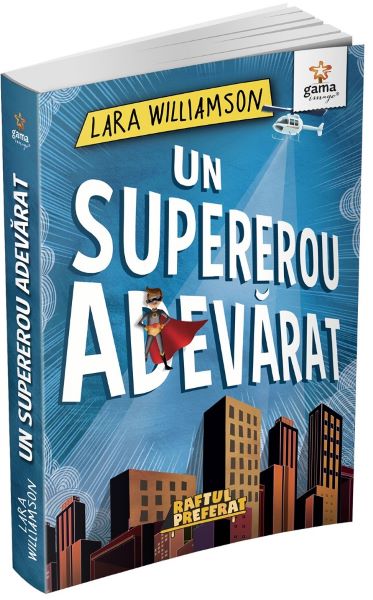 Cartea Un supererou adevarat - Lara Williamson de Lara Williamson