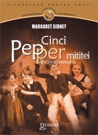 Cartea Cinci pepper mititei si cum au crescut ei - Margaret Sidney de Cinci pepper mititei si cum au crescut ei - Margaret Sidney