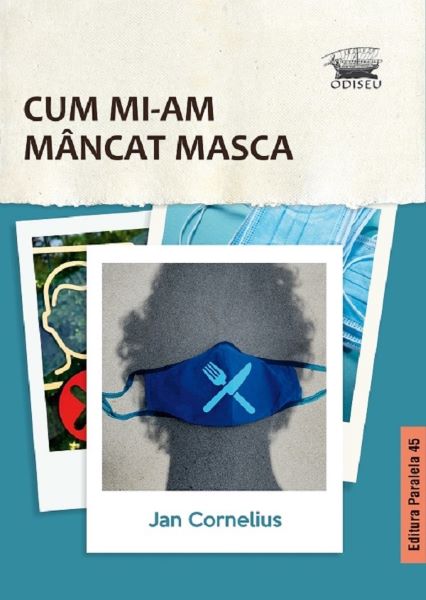 Cartea Cum mi-am mancat masca - Jan Cornelius de Cum mi-am mancat masca - Jan Cornelius