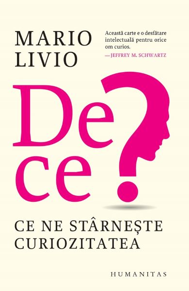 Cartea De ce? Ce ne starneste curiozitatea - Mario Livio de De ce? Ce ne starneste curiozitatea - Mario Livio
