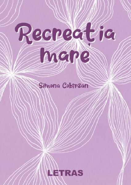 Cartea Recreatia mare - Simona Cobirzan de Simona Cobirzan