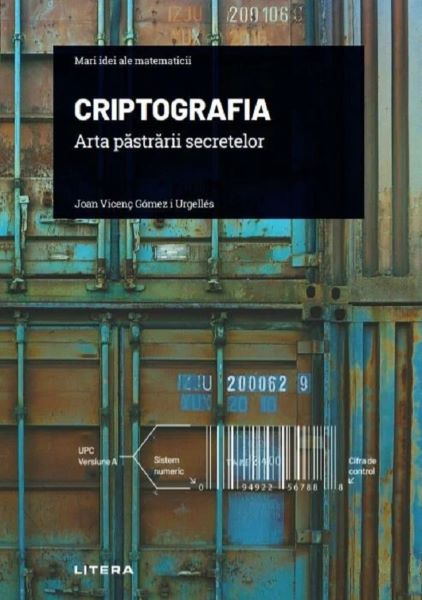 Cartea Mari idei ale matematicii. Criptografia - Joan Vicenc Gomez i Urgelles de Joan Vicenc Gomez i Urgelles