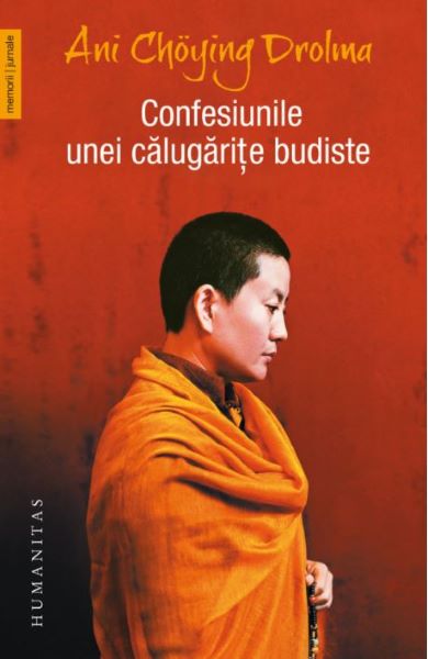 Cartea Confesiunile unei calugarite budiste - Ani Choying Drolma de Ani Choying Drolma