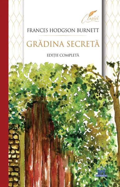 Cartea Gradina secreta - Frances Hodgson Burnett de Frances Hodgson Burnett