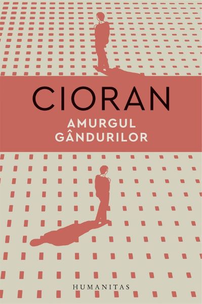 Cartea Amurgul gandurilor - Emil Cioran de Emil Cioran