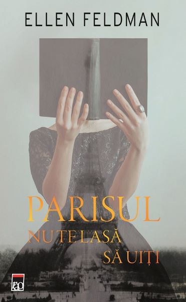 Cartea Parisul nu te lasa sa uiti - Ellen Feldman de Ellen Feldman