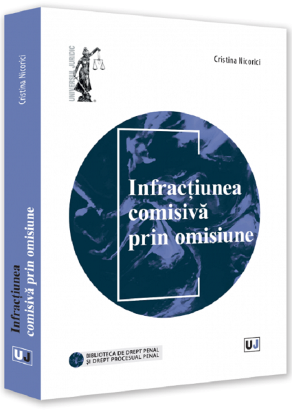 Cartea Infractiunea comisiva prin omisiune - Cristina Nicorici de Cristina Nicorici