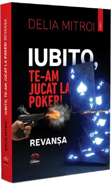 Cartea Iubito, te-am jucat la poker! Revansa - Delia Mitroi de Delia Mitroi