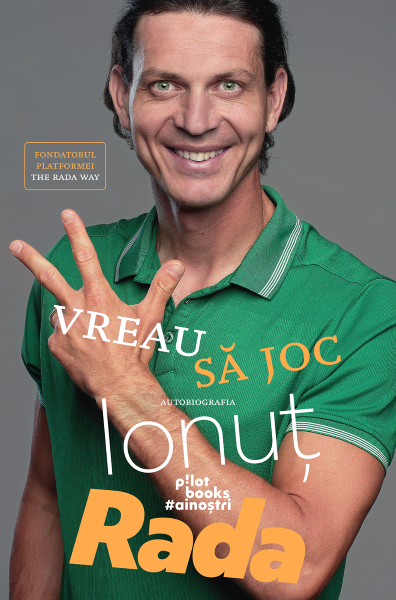 Cartea Vreau sa joc. Autobiografia - Ionut Rada, Laurentiu Despina de Laurentiu Despina