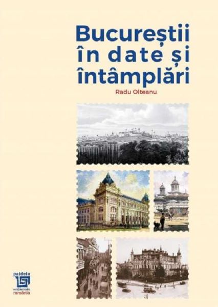Cartea Bucurestii in date si intamplari - Radu Olteanu de Radu Olteanu