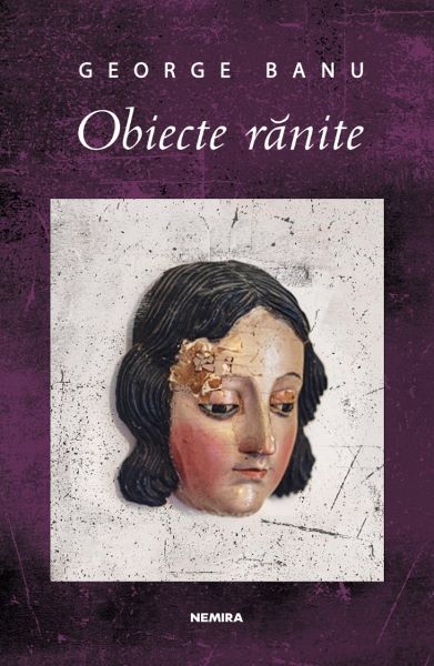 Cartea Obiecte ranite - George Banu de George Banu