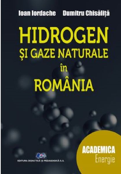 Cartea Hidrogen si gaze naturale in Romania - Ioan Iordache, Dumitru Chisalita de Hidrogen si gaze naturale in Romania - Ioan Iordache, Dumitru Chisalita
