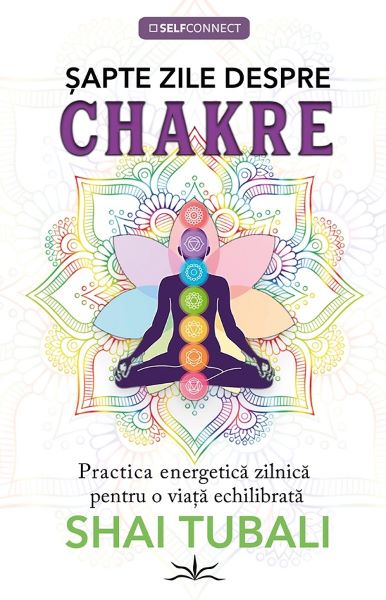 Cartea Sapte zile despre chakre - Shai Tubali de Shai Tubali