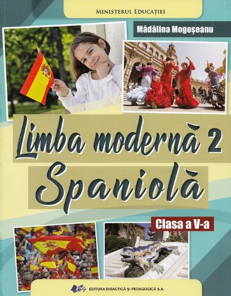 Cartea Limba moderna 2 Spaniola - Clasa 5 - Madalina Mogoseanu de Limba moderna 2 Spaniola - Clasa 5 - Madalina Mogoseanu