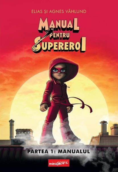 Cartea Manual pentru Supereroi 1: Manualul - Elias si Agnes Vahlund de Agnes Vahlund