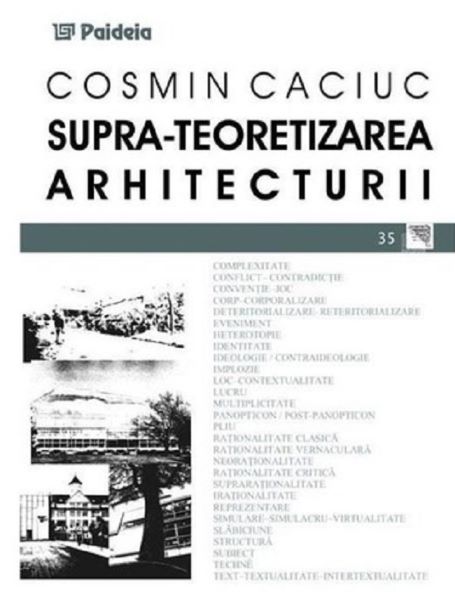 Cartea Supra-teoretizarea arhitecturii - Cosmin Caciuc de Supra-teoretizarea arhitecturii - Cosmin Caciuc