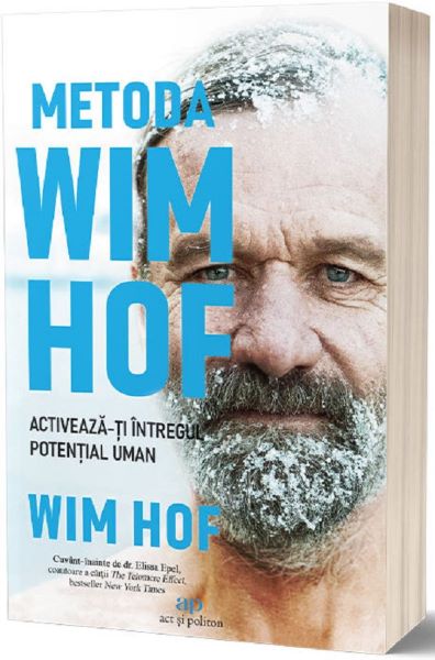 Cartea Metoda Wim Hof. Activeaza-ti intregul potential uman - Wim Hof de Metoda Wim Hof. Activeaza-ti intregul potential uman - Wim Hof