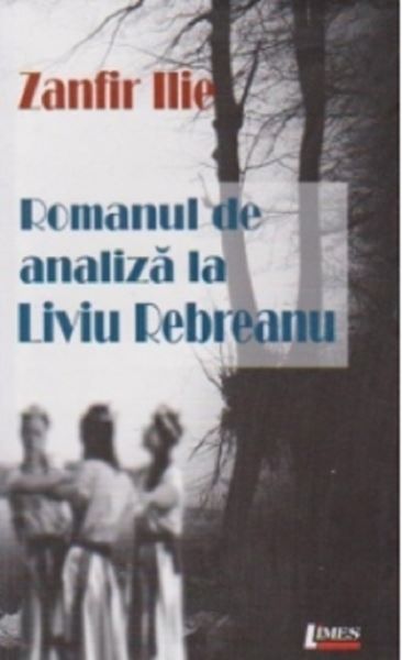 Cartea Romanul de analiza la Liviu Rebreanu - Zanfir Ilie de Romanul de analiza la Liviu Rebreanu - Zanfir Ilie
