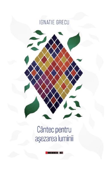Cartea Cantec pentru asezarea luminii - Ignatie Grecu de Ignatie Grecu