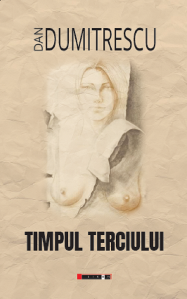 Cartea Timpul terciului - Dan Dumitrescu de Dan Dumitrescu