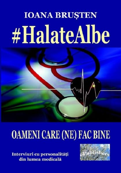 Cartea Halate albe. Oameni care (ne) fac bine - Ioana Brusten de Ioana Brusten