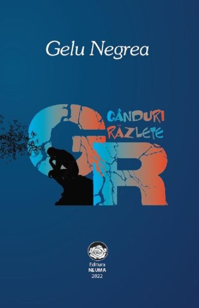 Cartea Ganduri razlete - Gelu Negrea de Ganduri razlete - Gelu Negrea