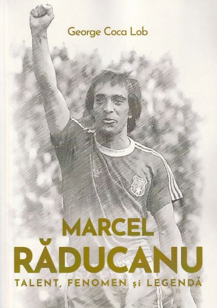 Cartea Marcel Raducanu. Talent, fenomen si legenda - George Coca Lob de George Coca Lob