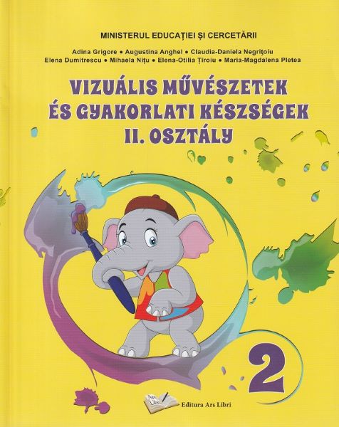 Cartea Arte vizuale. Limba maghiara - Clasa 2 - Manual - Adina Grigore, Augustina Anghel, Claudia-Daniela Negritoiu, Elena Dumitrescu, Mihaela Nitu, Elena-Otilia Tiroiu, Maria-Magdalena Pletea de Diverși