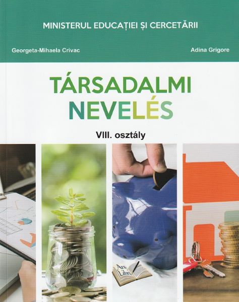 Cartea Educatie sociala. Limba maghiara - Clasa 8 - Manual - Georgeta-Mihaela Crivac, Adina Grigore de Mihaela Crivac
