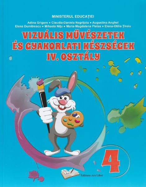 Cartea Arte vizuale. Limba maghiara - Clasa 4 - Manual - Adina Grigore, Augustina Anghel, Claudia-Daniela Negritoiu, Elena Dumitrescu, Mihaela Nitu, Elena-Otilia Tiroiu, Maria-Magdalena Pletea de Diverși