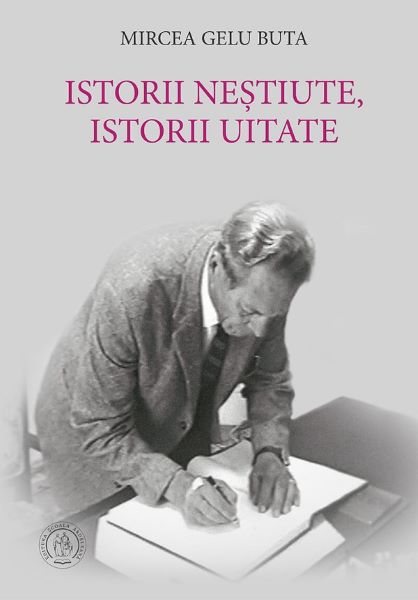 Cartea Istorii nestiute, istorii uitate - Mircea Gelu Buta de Istorii nestiute, istorii uitate - Mircea Gelu Buta