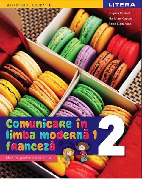 Cartea Comunicare in limba moderna 1: Franceza - Clasa 2 - Manual - Hugues Denisot, Marianne Capouet, Raisa-Elena Vlad de Comunicare in limba moderna 1: Franceza - Clasa 2 - Manual - Hugues Denisot, Marianne Capouet, Raisa-Elena Vlad