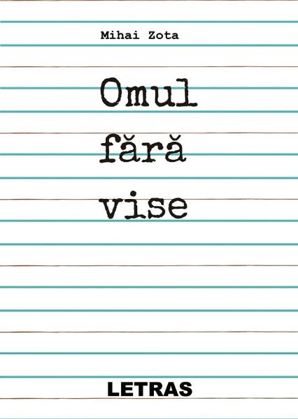 Cartea Omul fara vise - Mihai Zota de Mihai Zota